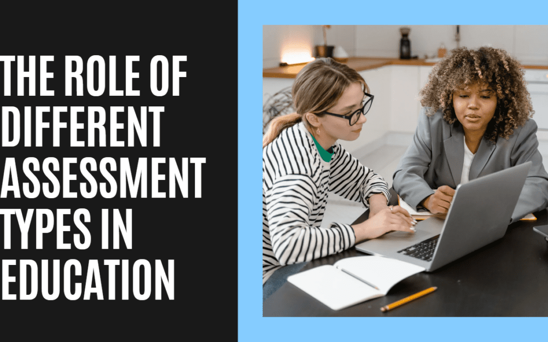 Unlock Your Students’ Potential: The Role of Different Assessment Types in Education